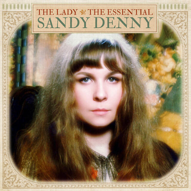 Релиз The Lady: The Essential Sandy Denny
