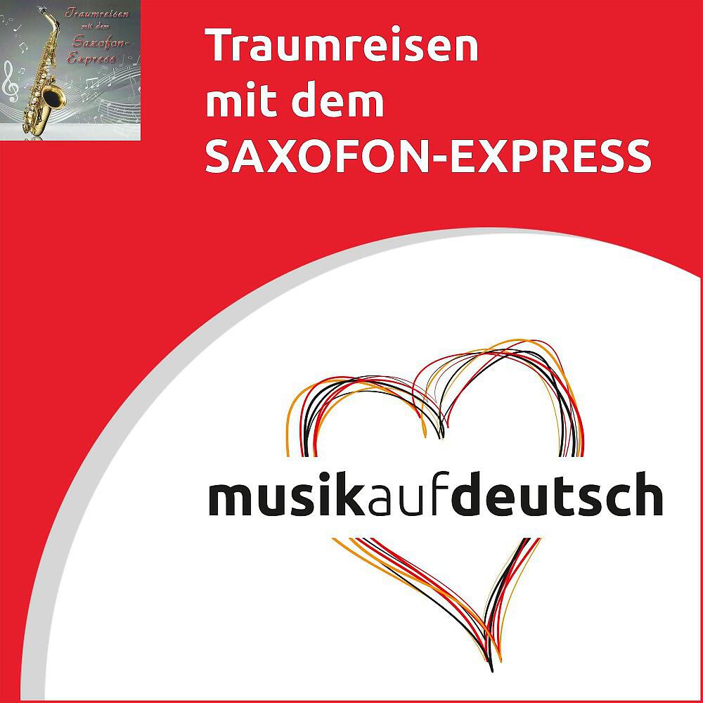 Релиз Traumreisen mit dem Saxofon-Express (Musik auf Deutsch)