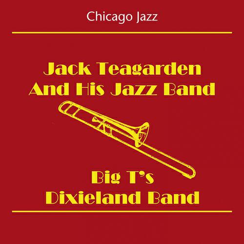 Релиз Chicago Jazz (Jack Teagarden And His Jazz Band - Big T's Dixieland Band)