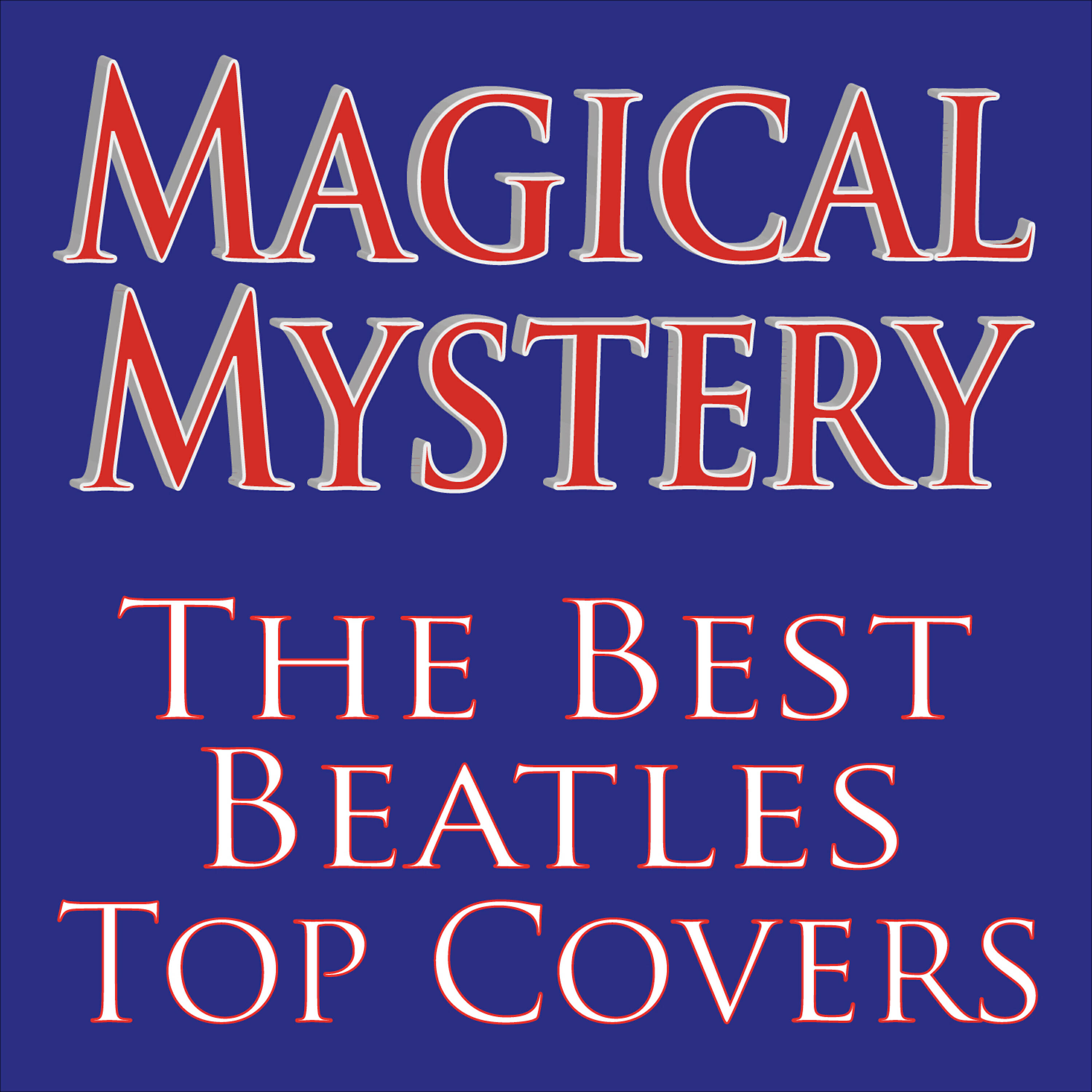 Релиз Magical Mystery... The Best Beatles Top Covers!