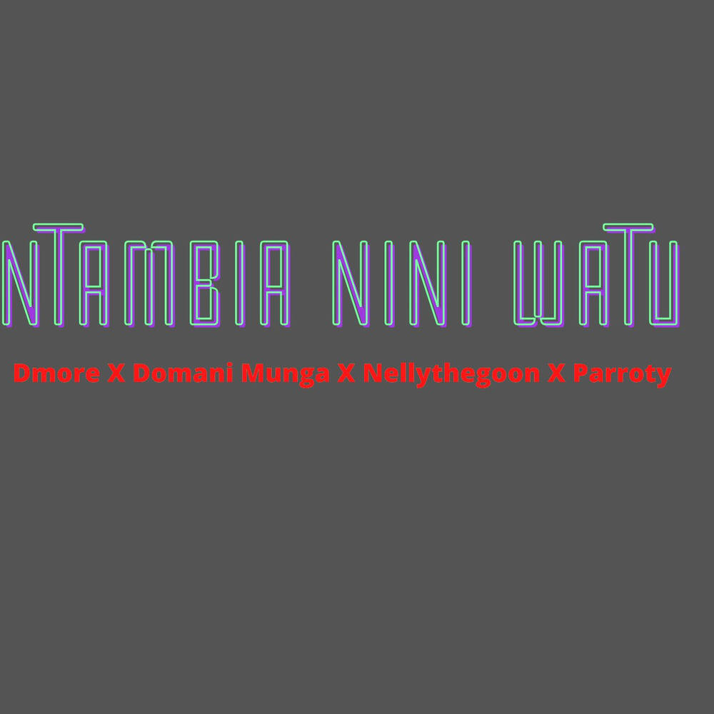 Релиз NTAMBIA NINI WATU