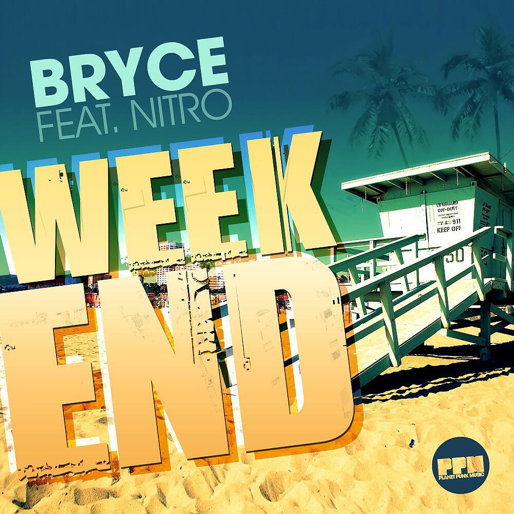 Скачать песню Bryce feat. Nitro - Weekend (Radio Edit) бесплатно в MP3 для Android и iOS