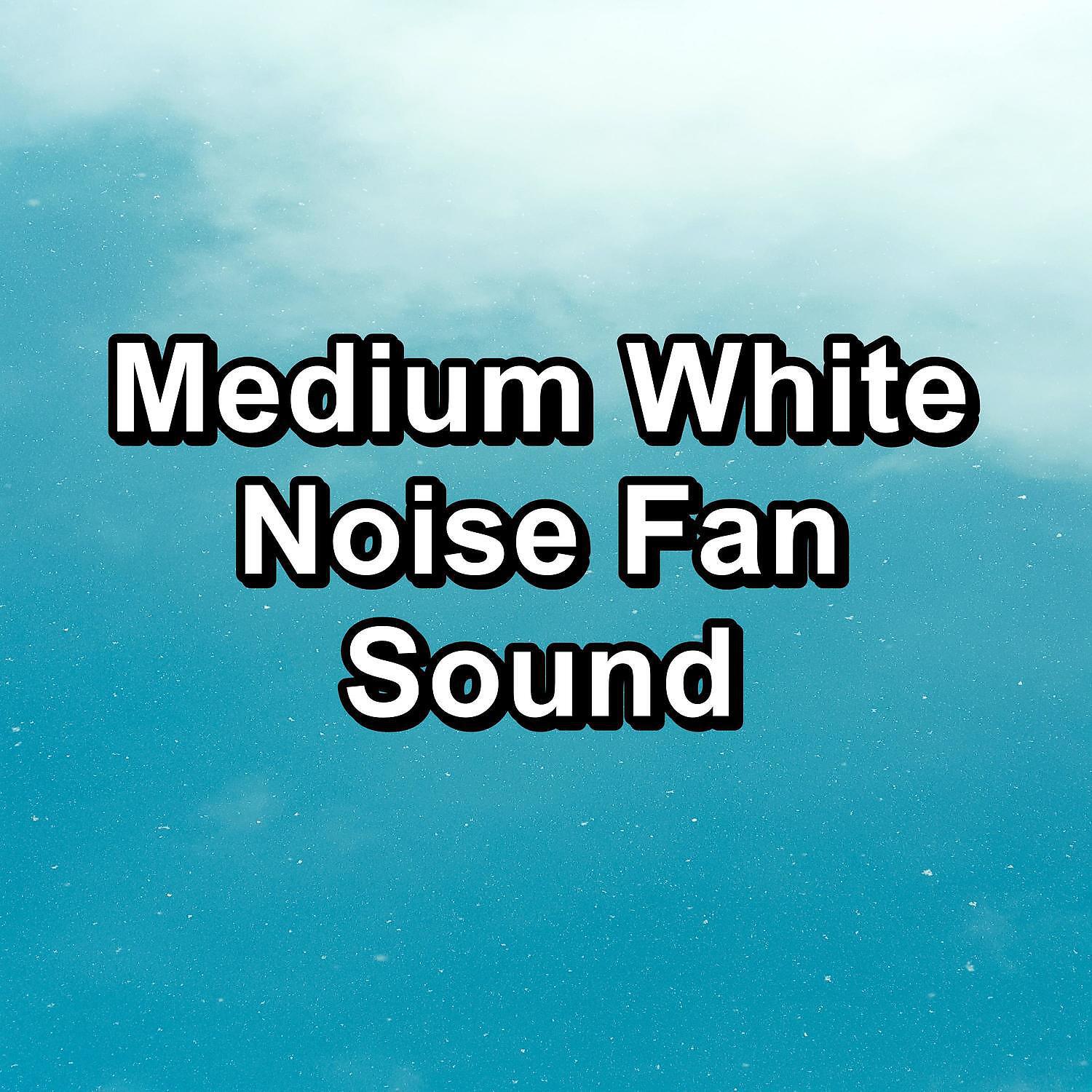 Релиз Medium White Noise Fan Sound