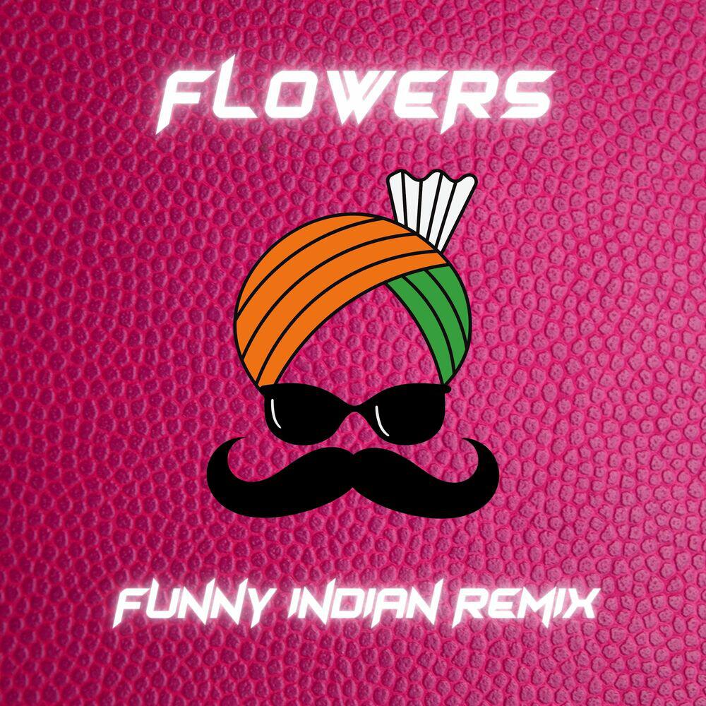 Релиз Flowers (Funny Indian Remix)