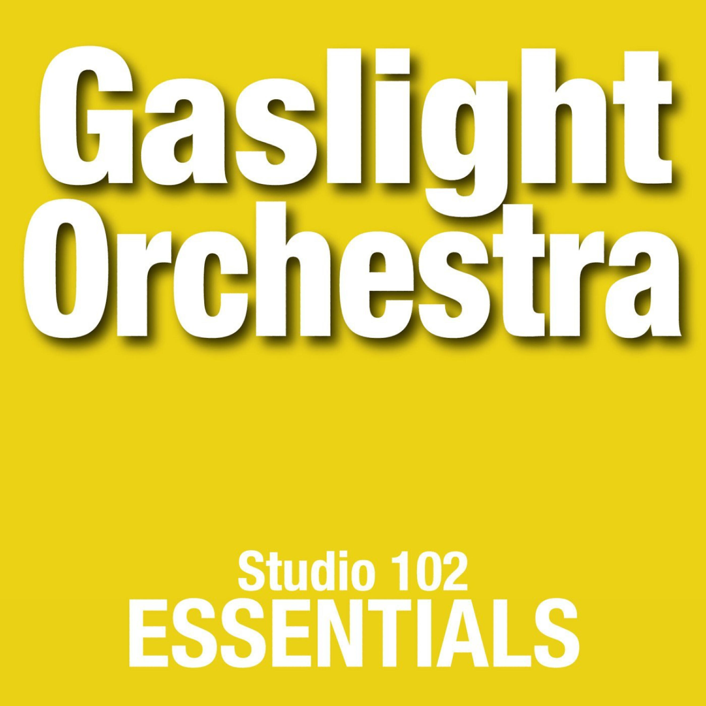 Релиз Gaslight Orchestra: Studio 102 Essentials