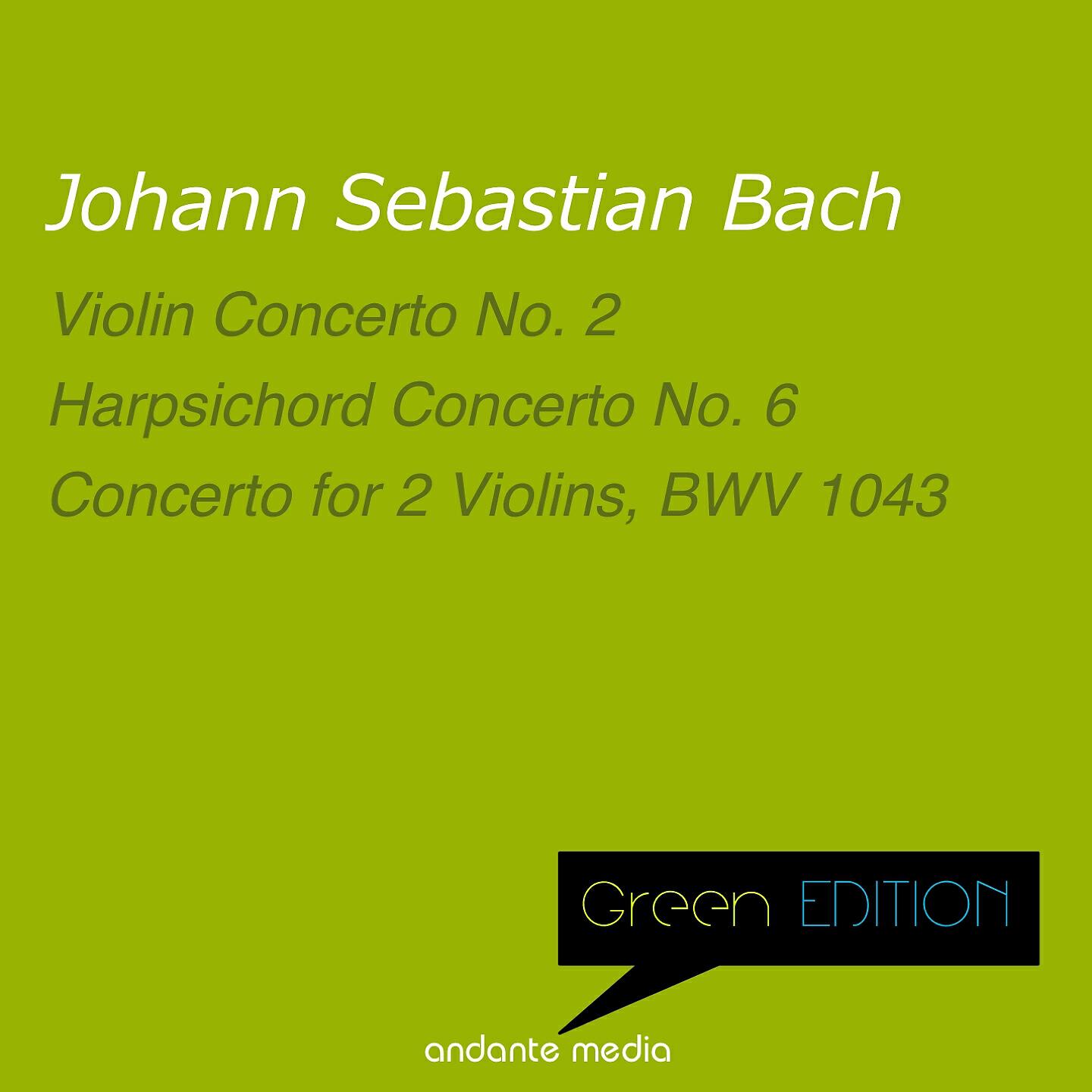 Релиз Green Edition - Bach: Violin Concerto No. 2 & Harpsichord Concerto No. 6, BWV 1057