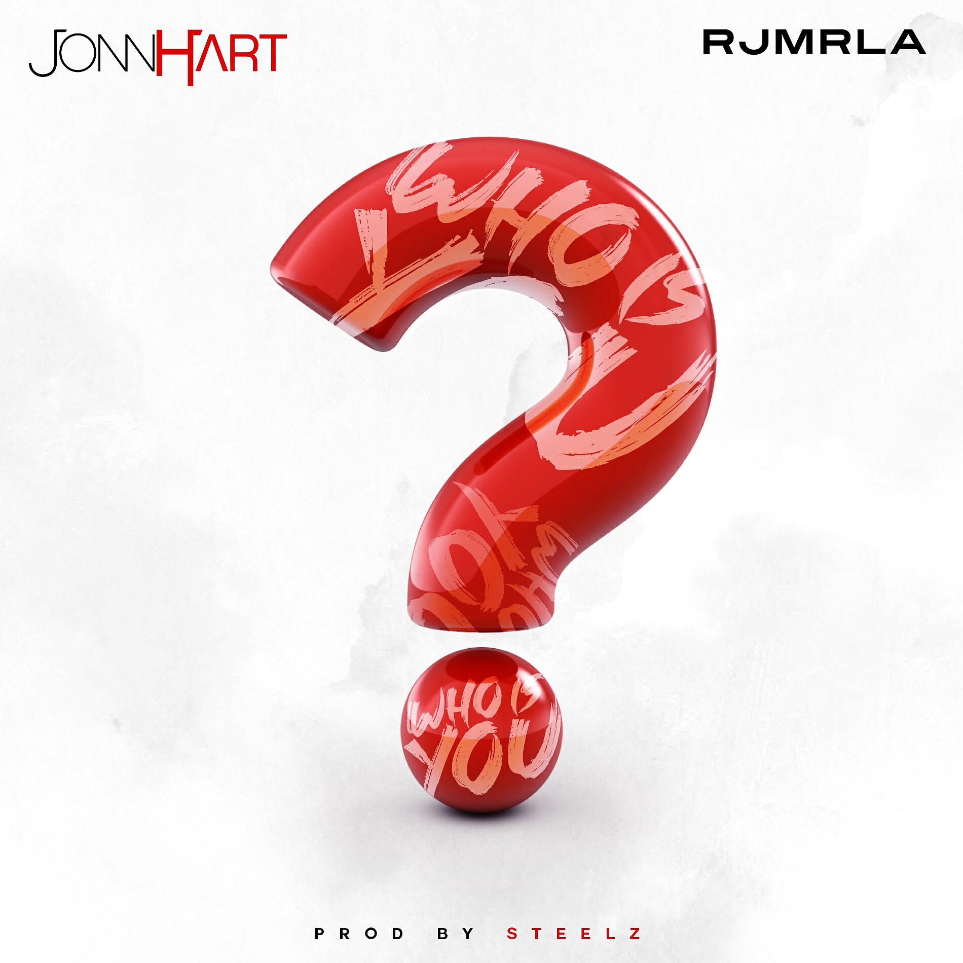 Jonn Hart, RJmrLA, Steelz - Who Is You?