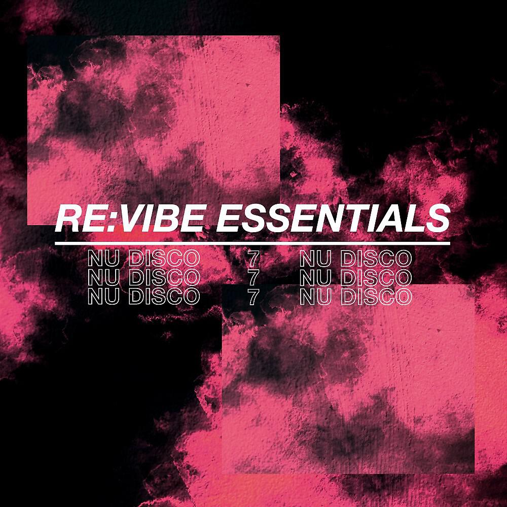 Релиз Re:Vibe Essentials - Nu Disco, Vol. 7