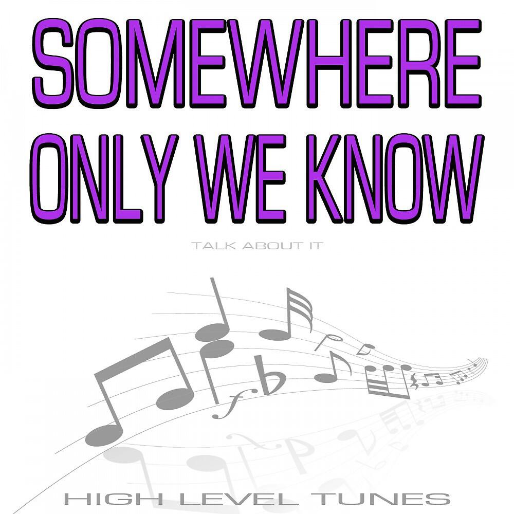 Релиз Somewhere Only We Know (Talk About It)