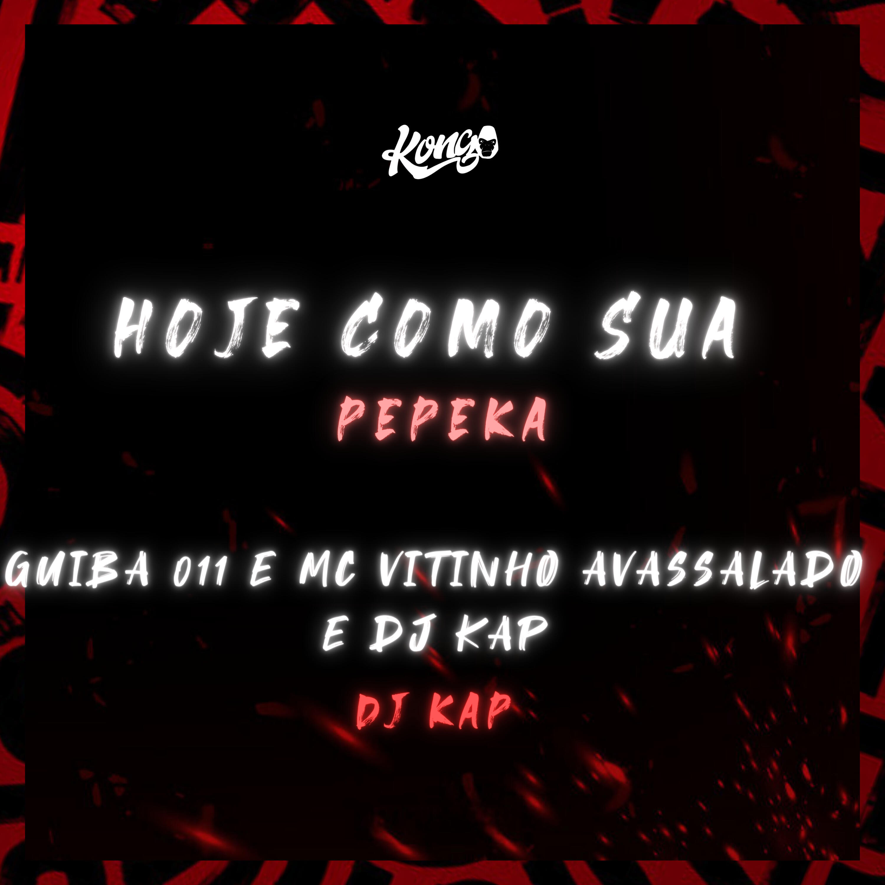 Скачать песню Guiba 011, MC Vitinho Avassalador, DJ KAP - Hoje Como Sua Pepeka бесплатно в MP3 для Android и iOS