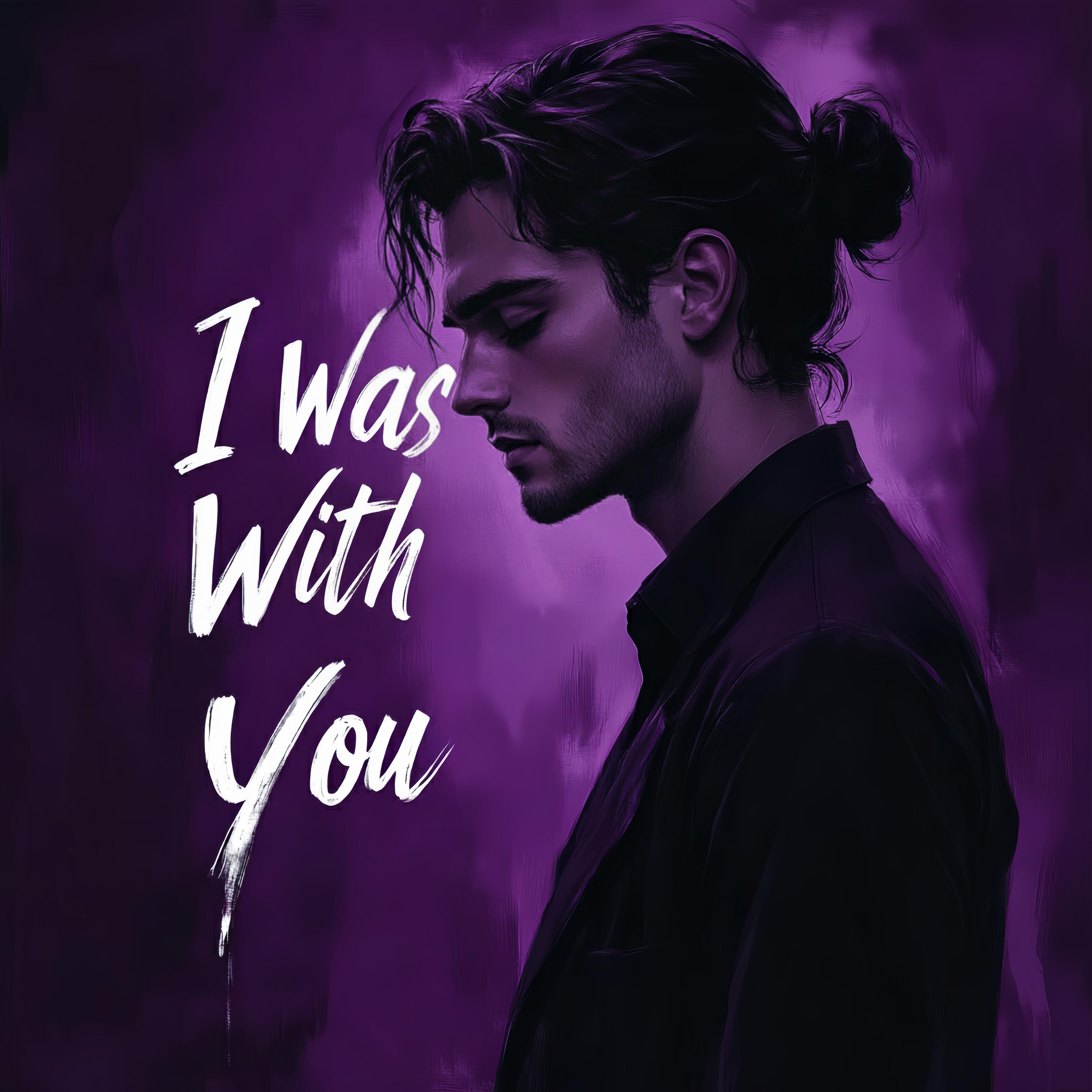 Релиз I Was with You