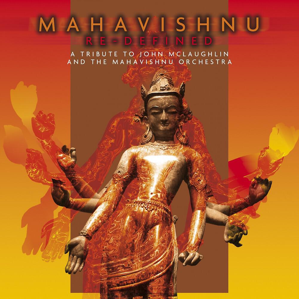 Постер альбома Mahavishnu Re-Defined - A Tribute to John Mclaughlin & the Mahavishnu Orchestra