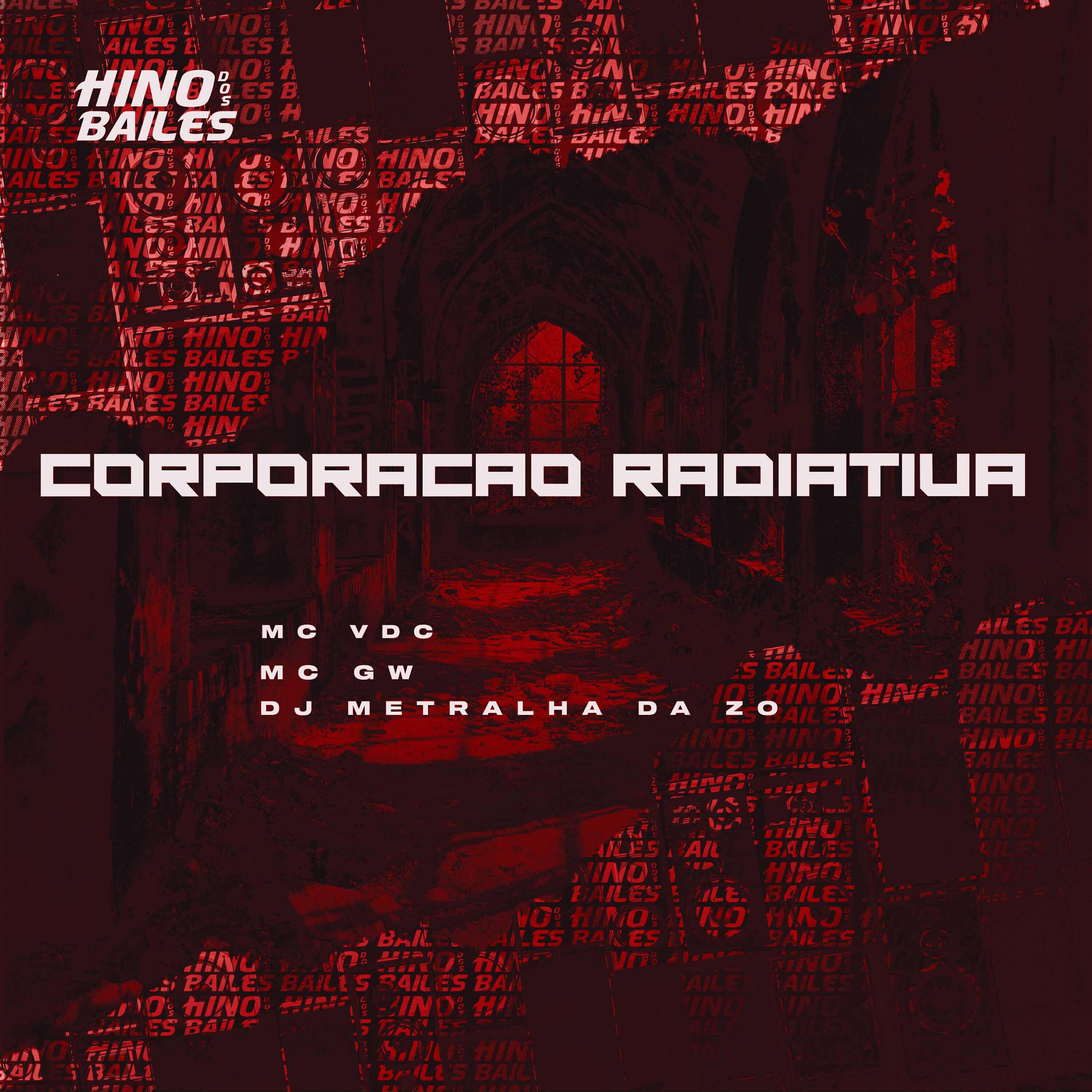 Скачать песню DJ Metralha da ZO, Mc GW, MC VDC - Corporação Radiativa бесплатно в MP3 для Android и iOS