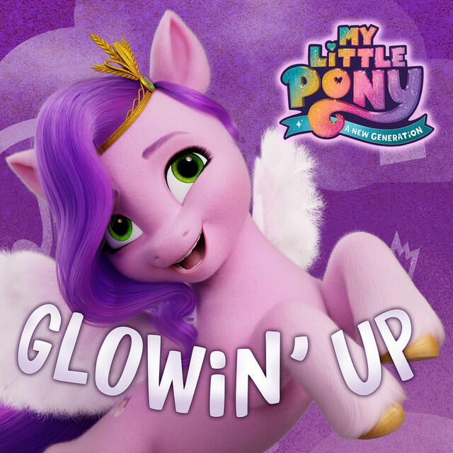 Постер альбома Glowin' Up (from the Netflix film "My Little Pony: A New Generation")