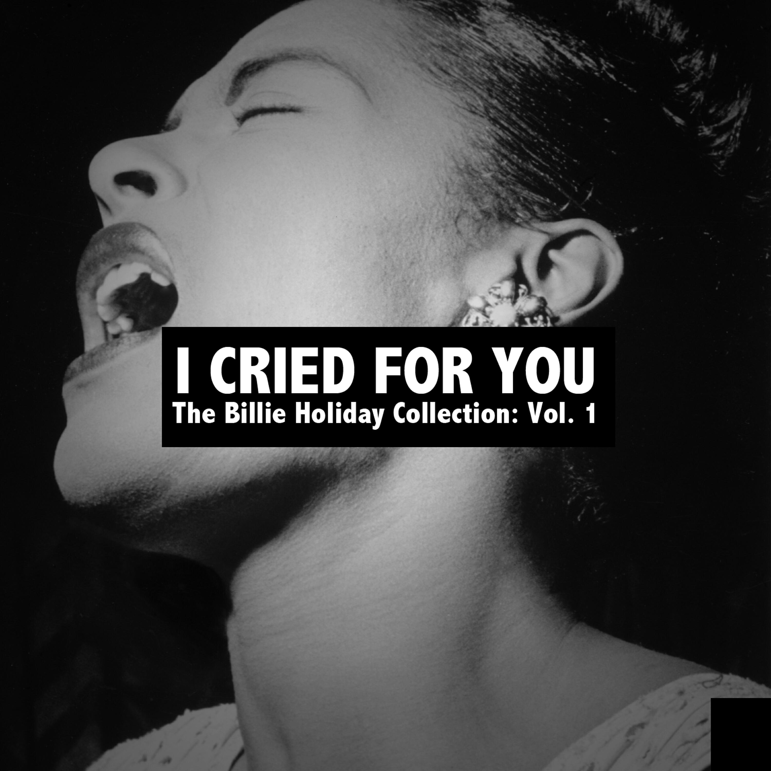 Релиз I Cried for You: The Billie Holiday Collection, Vol. 1