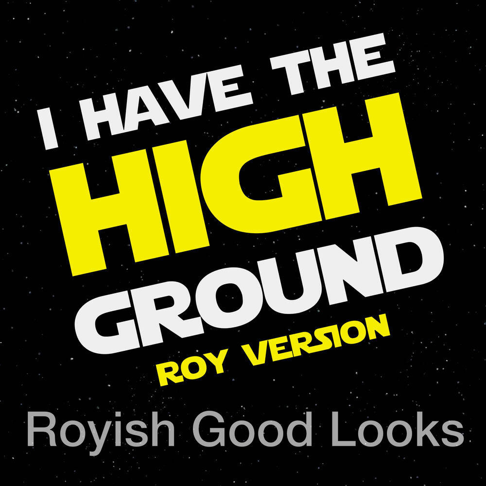 Релиз I Have the High Ground (Roy Version)