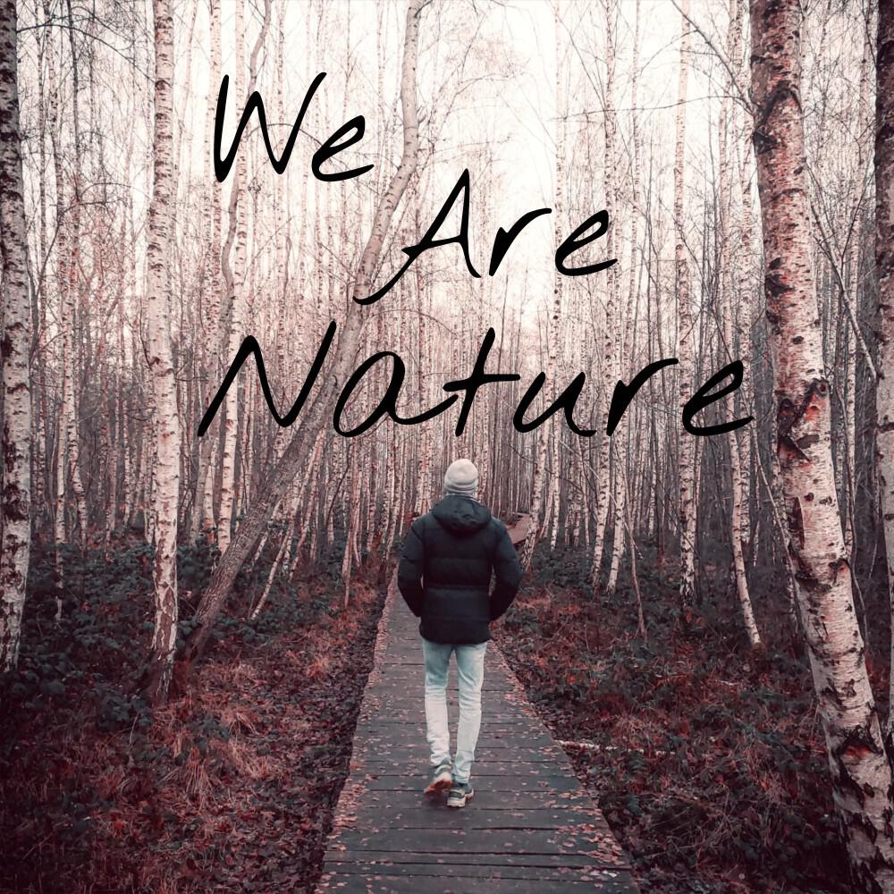 Релиз We Are Nature
