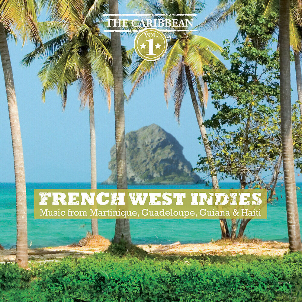 Релиз French West Indies - Music from Martinique, Guadeloupe, Guiana & Haiti