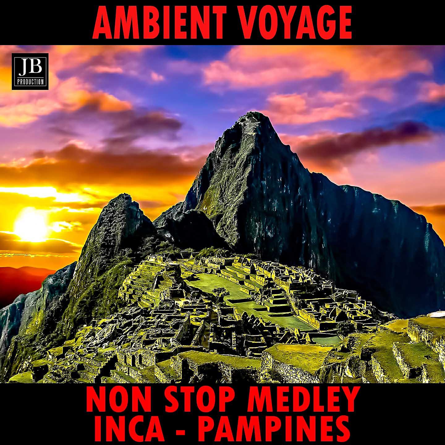 Постер альбома Ambient Voyage: Inca Medley: Tupac Amaru / Cuzco / Huayna Capac / Intip Churin / Ayllo / Mama Huaco / Coya / Chica / Mita / Tumi