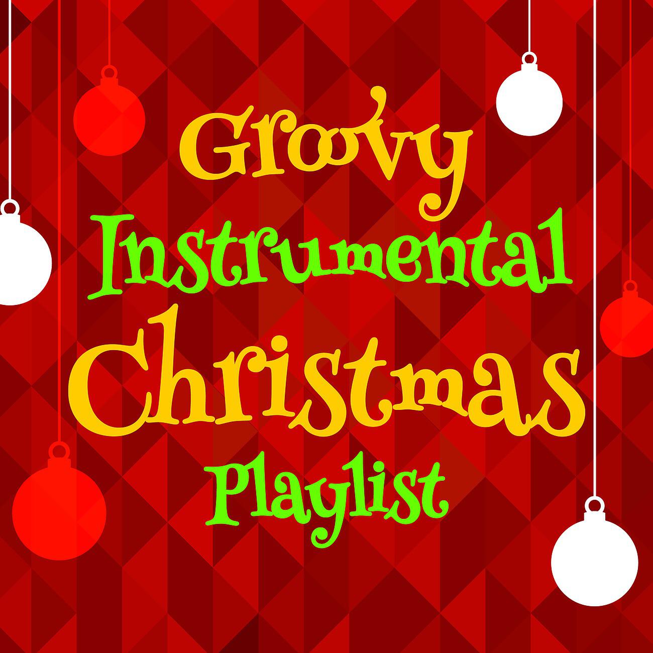 Релиз Groovy Instrumental Christmas Playlist