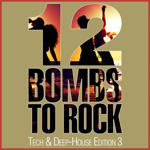 Релиз 12 Bombs to Rock - Tech & Deep-House Edition 3