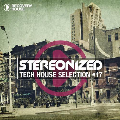 Релиз Stereonized - Tech House Selection, Vol. 17