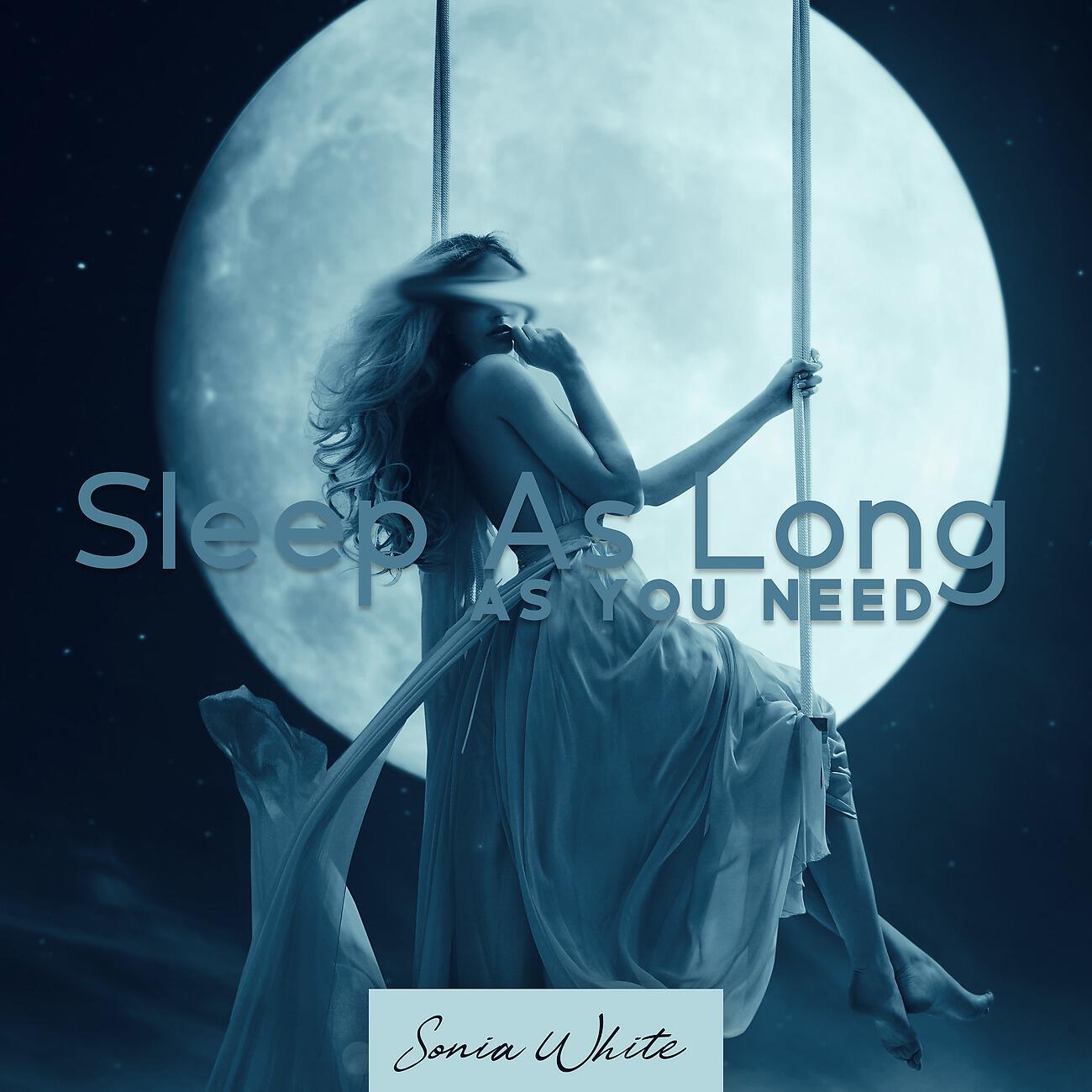 Релиз Sleep As Long As You Need