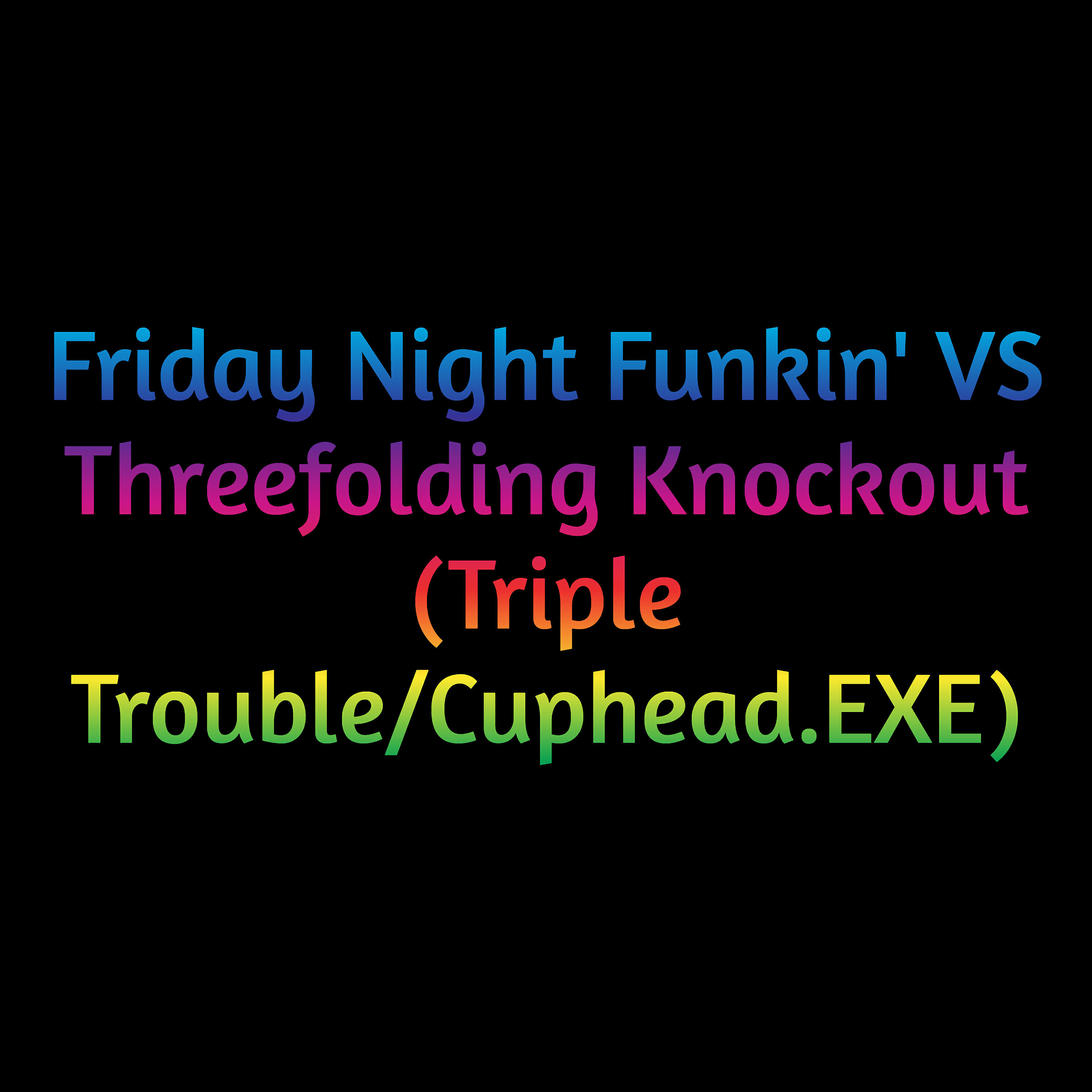 Релиз Friday Night Funkin' Vs Threefolding Knockout (Triple Trouble/Cuphead.Exe)