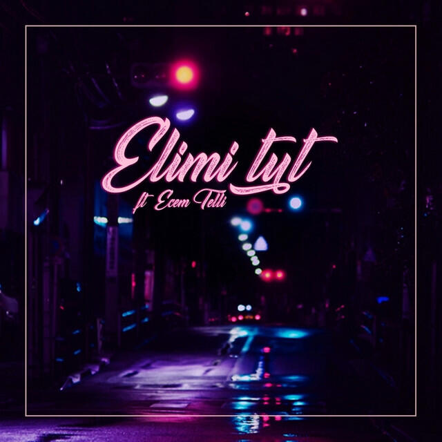 Релиз Elimi Tut (feat. Ecem Telli)
