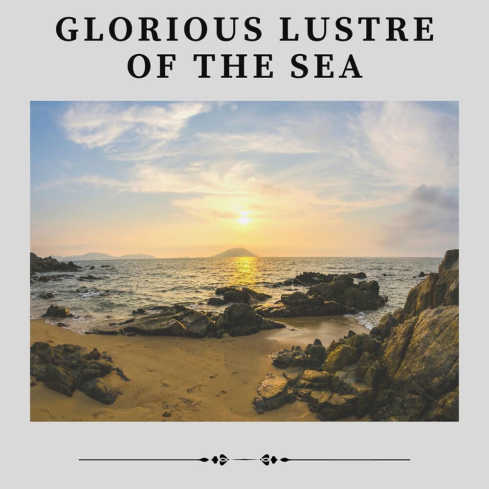 Постер альбома Glorious Lustre of the Sea