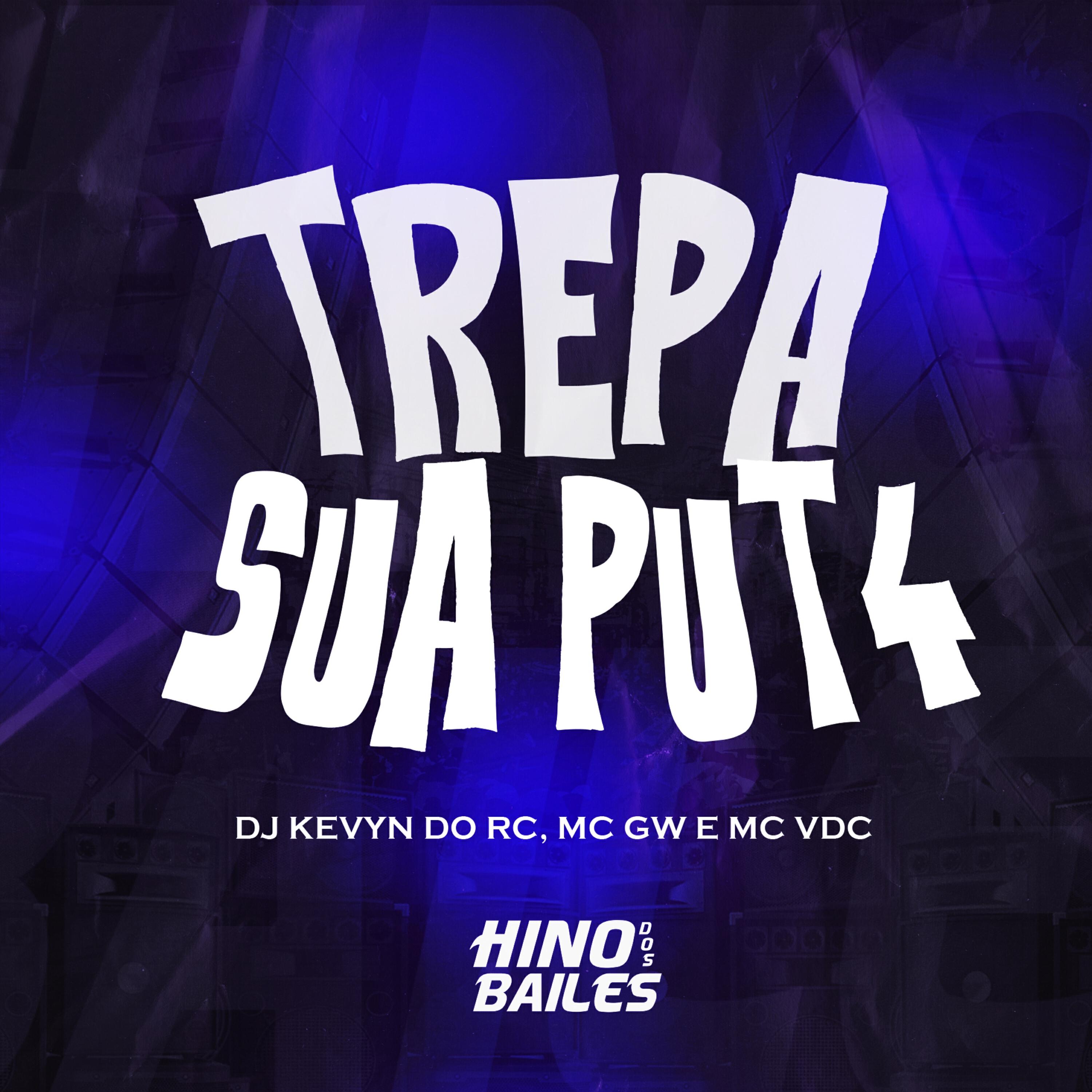 Скачать песню Mc GW, MC VDC, Dj Kevyn do RC - Trepa Sua Put4 бесплатно в MP3 для Android и iOS