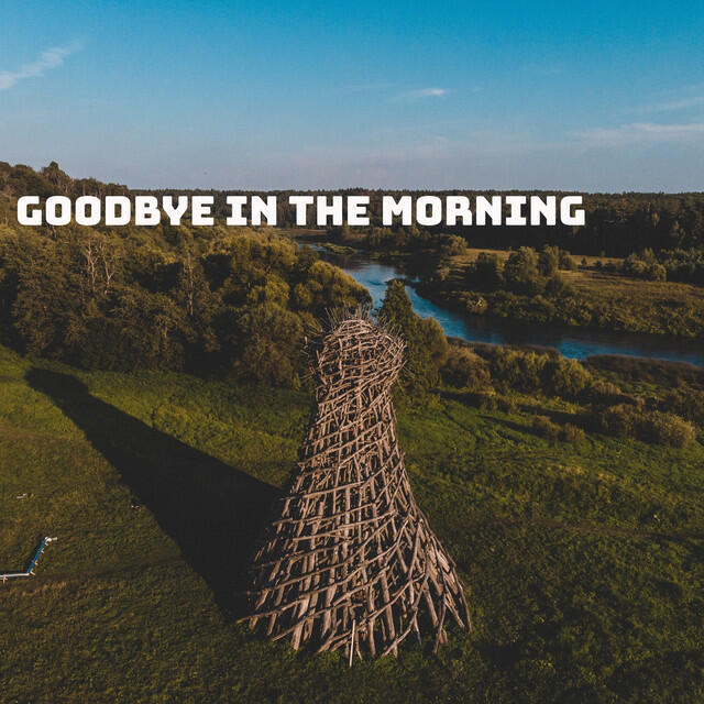 Релиз Goodbye in the Morning