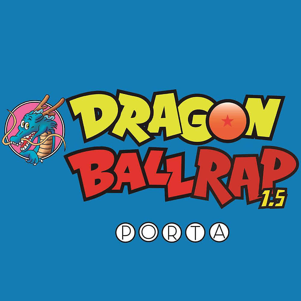 Скачать песню Porta - Dragon Ball Rap 1.5 бесплатно в MP3 для Android и iOS