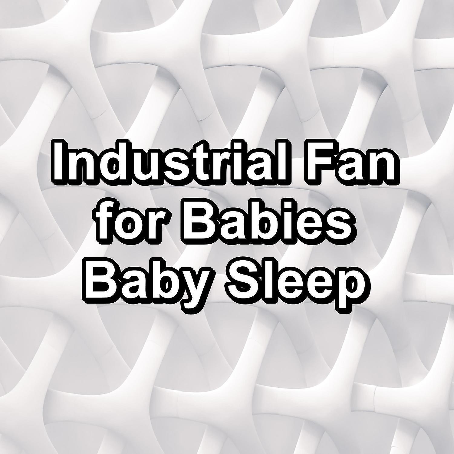 Релиз Industrial Fan for Babies Baby Sleep