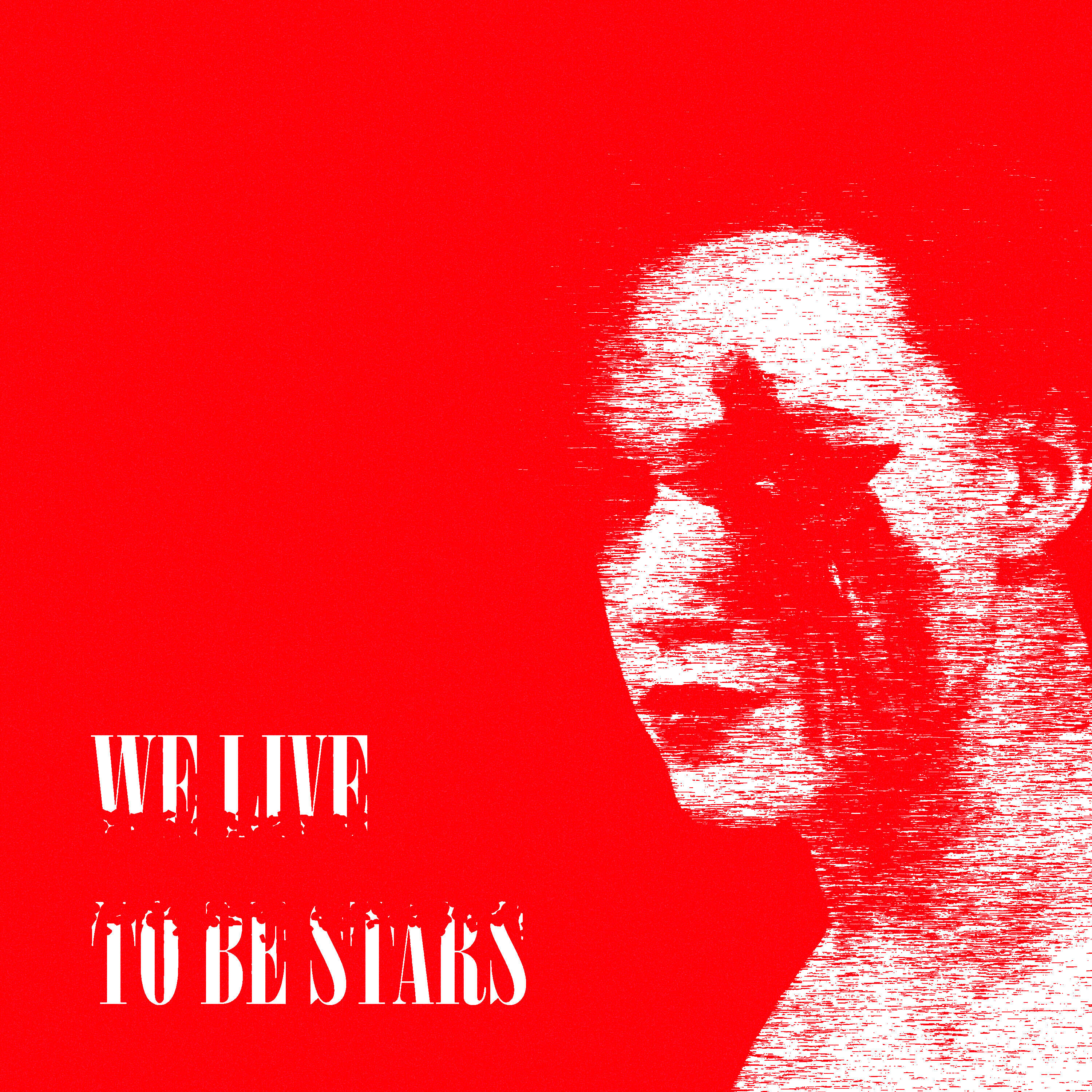 Релиз We Live To Be Stars