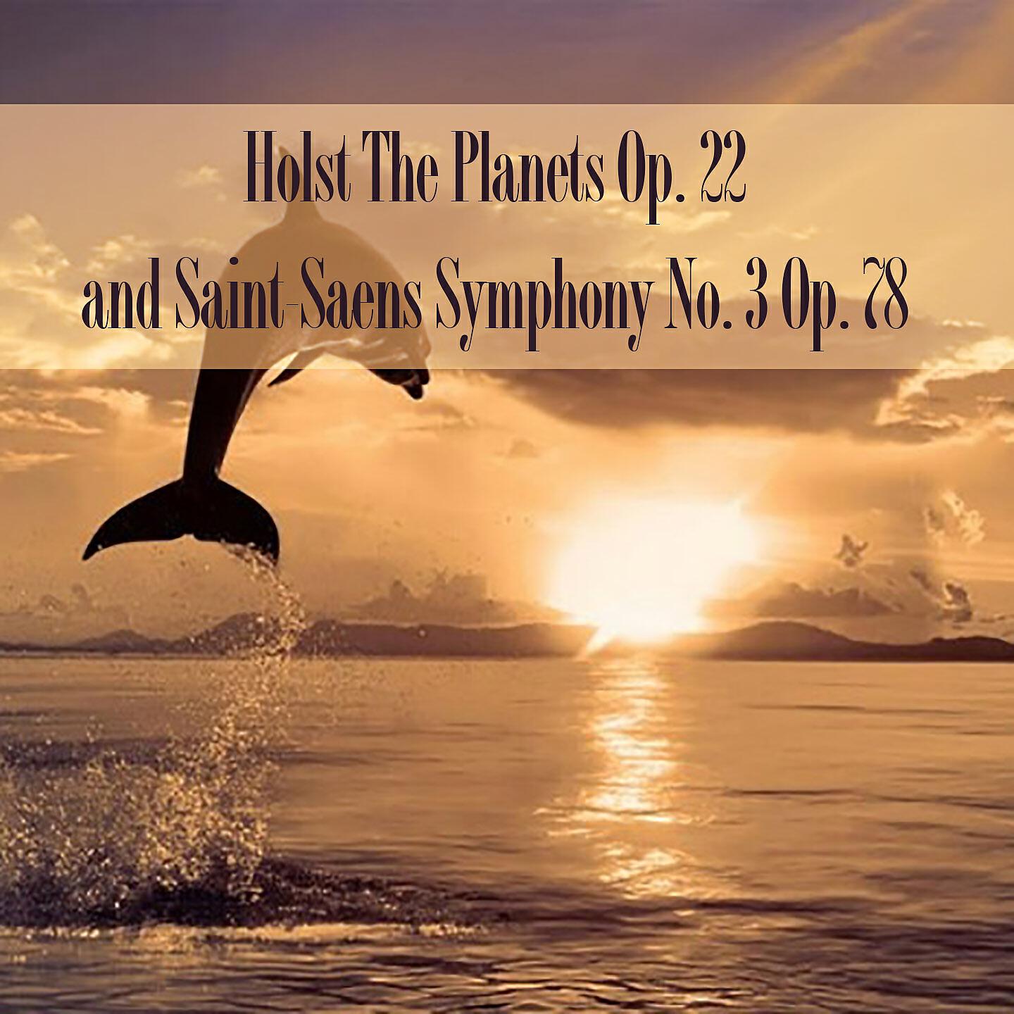 Релиз Holst The Planets Op. 22 and Saint-Saens Symphony No. 3 Op. 78