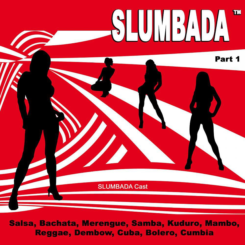 Релиз SLUMBADA ™, Pt. 1 (Salsa, Bachata, Merengue, Samba, Kuduro, Mambo, Reggae, Dembow, Cuba, Bolero, Cumbia)