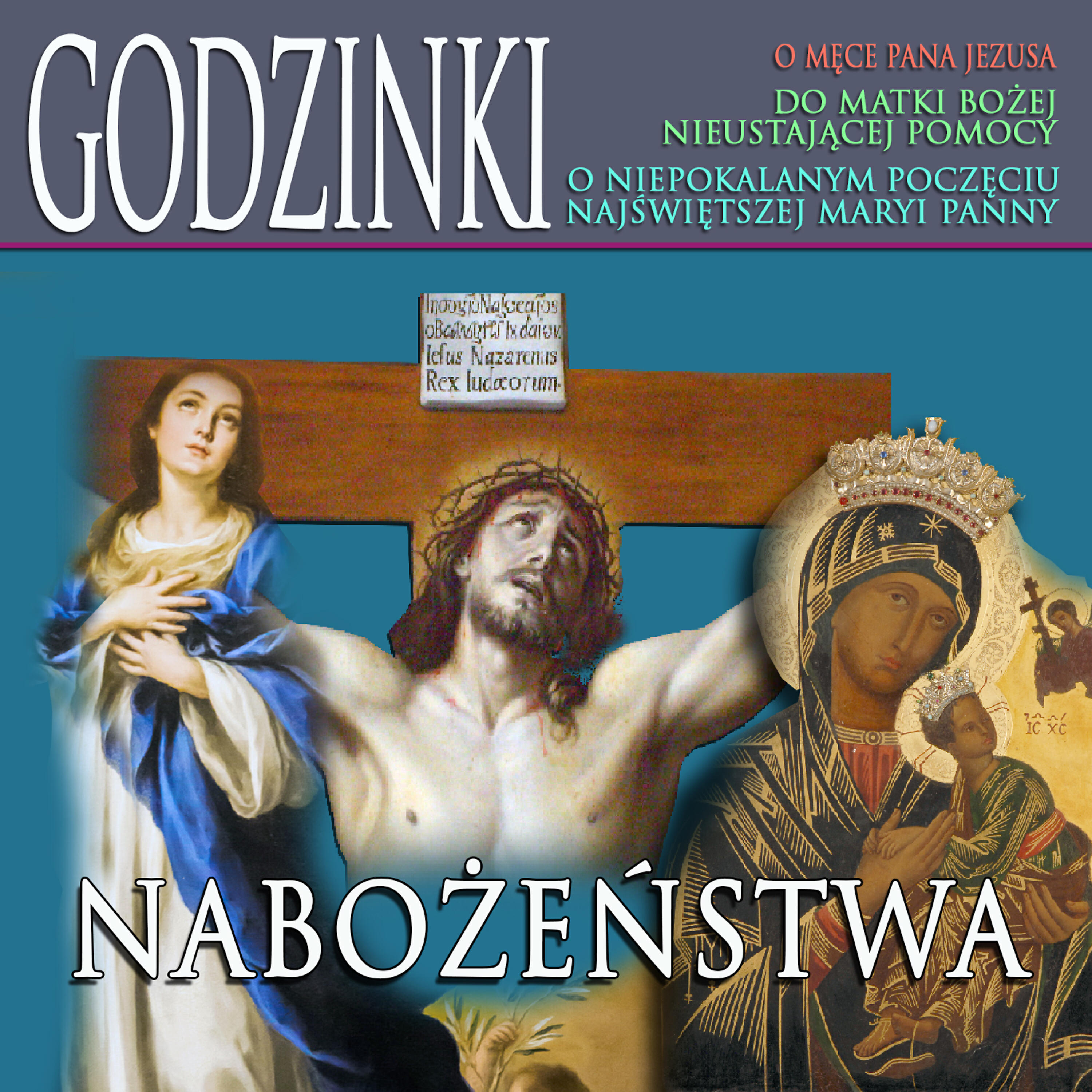 Релиз Godzinki o Mece Pana Jezusa Do Matki Bozej Nieustajacej Pomocy O Niepoklanym Poczeciu Najswietszej Maryi Panny  Nabozenstwa