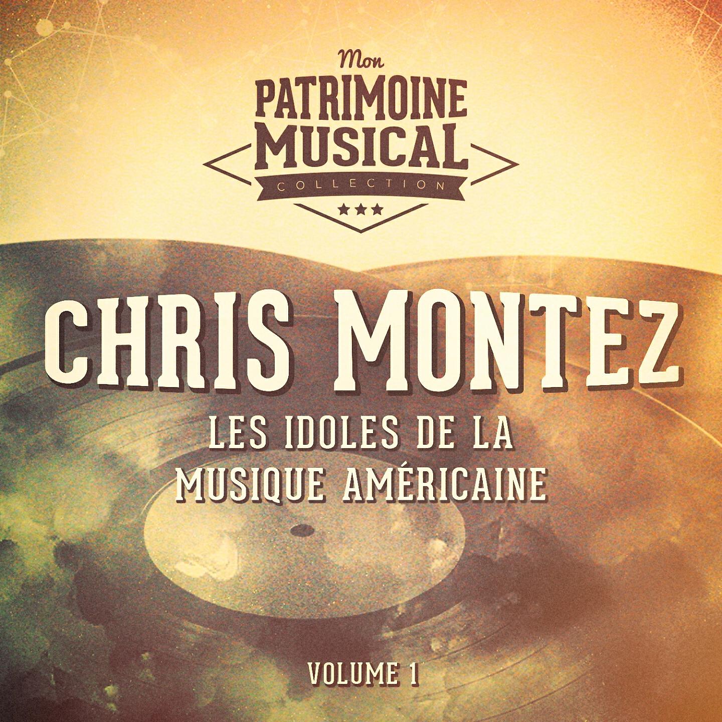 Релиз Les Idoles De La Musique Américaine: Chris Montez, Vol. 1