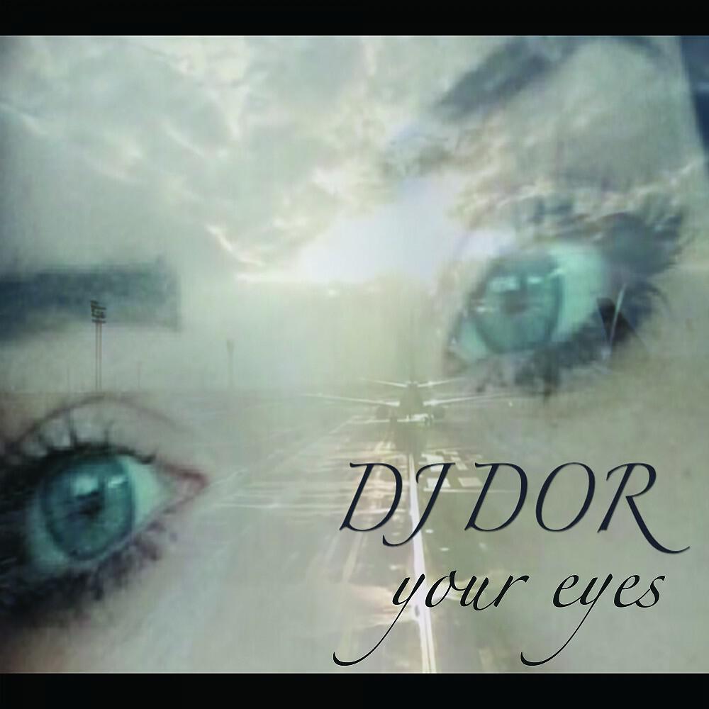 Скачать песню DJ Dor - Your Eyes (Original Club) бесплатно в MP3 для Android и iOS
