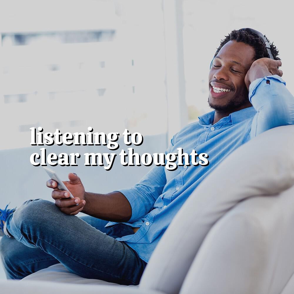 Релиз Listening to Clear My Thoughts
