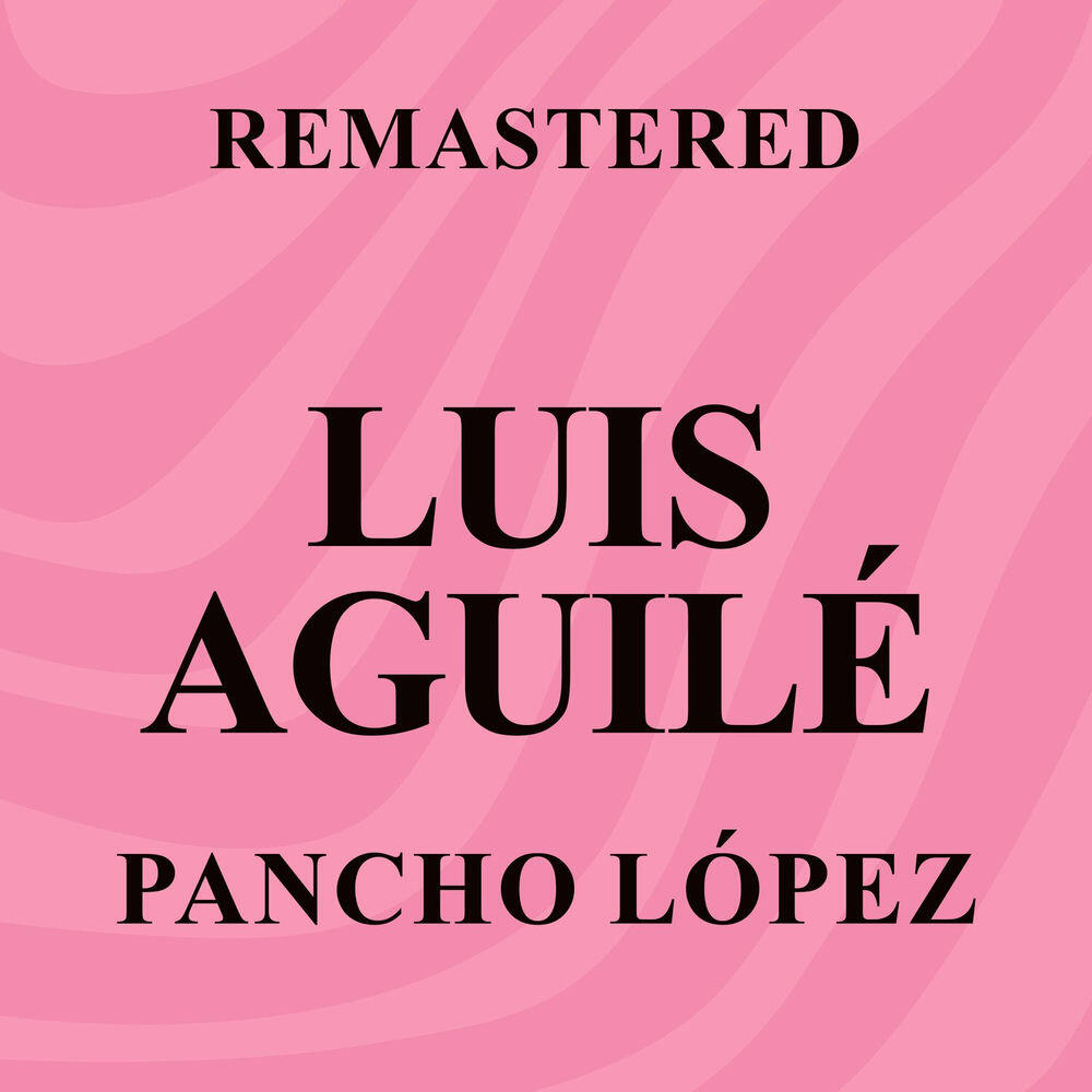 Релиз Pancho López (Remastered)