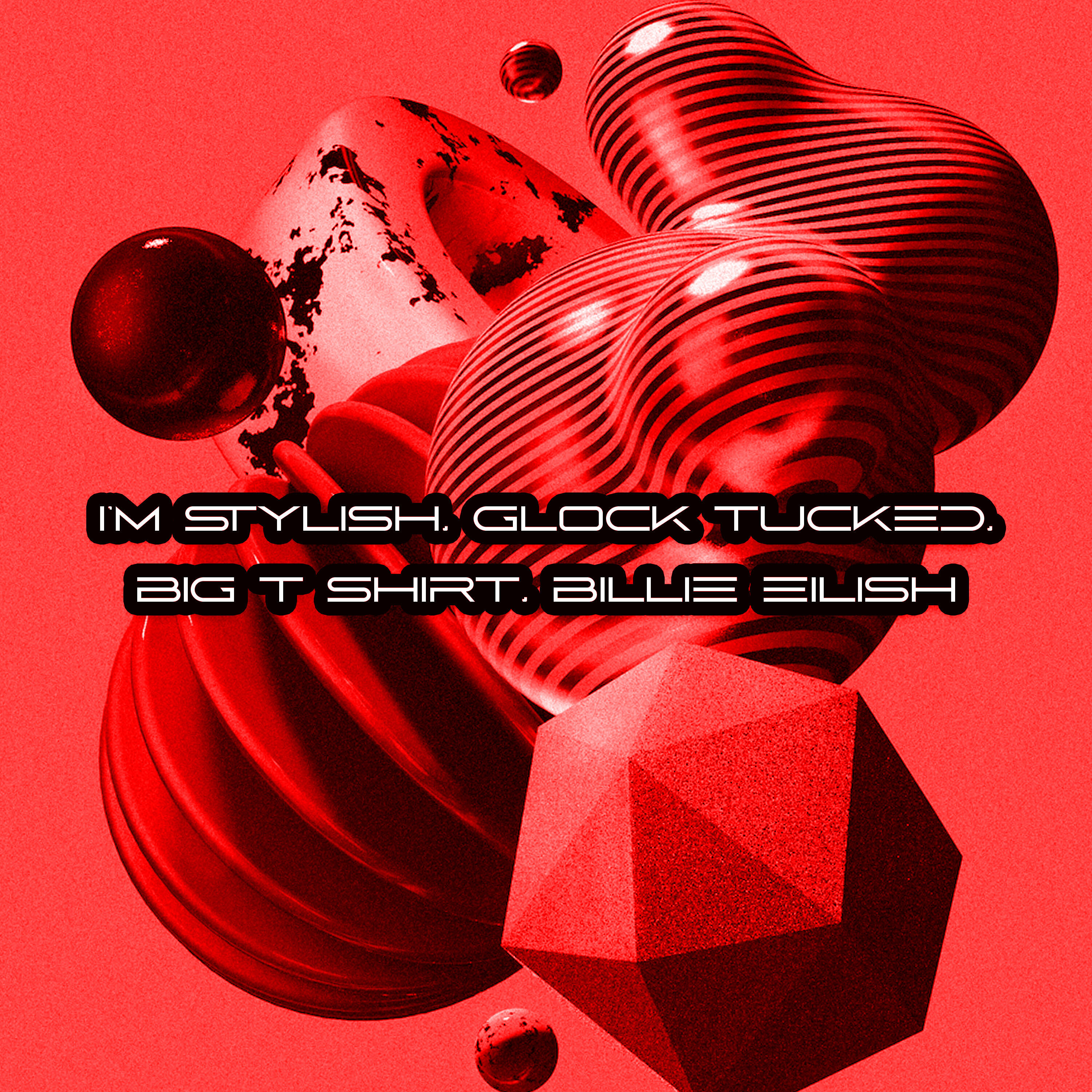 Релиз I'm Stylish, Glock Tucked, Big T Shirt, Billie Eilish