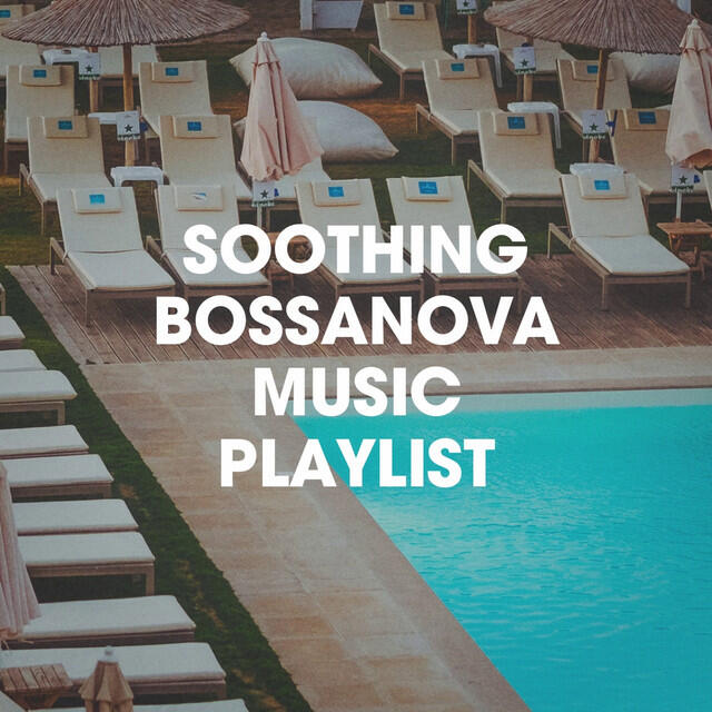 Релиз Soothing Bossanova Music Playlist