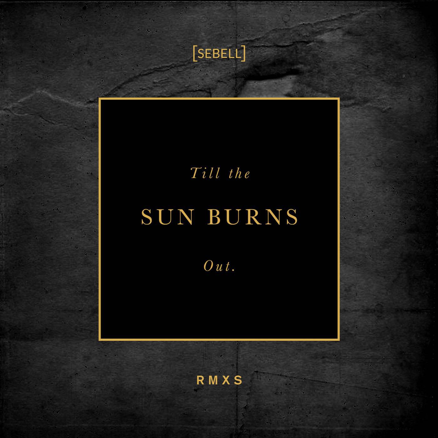 Релиз Till the Sun Burns Out. (RMXS)
