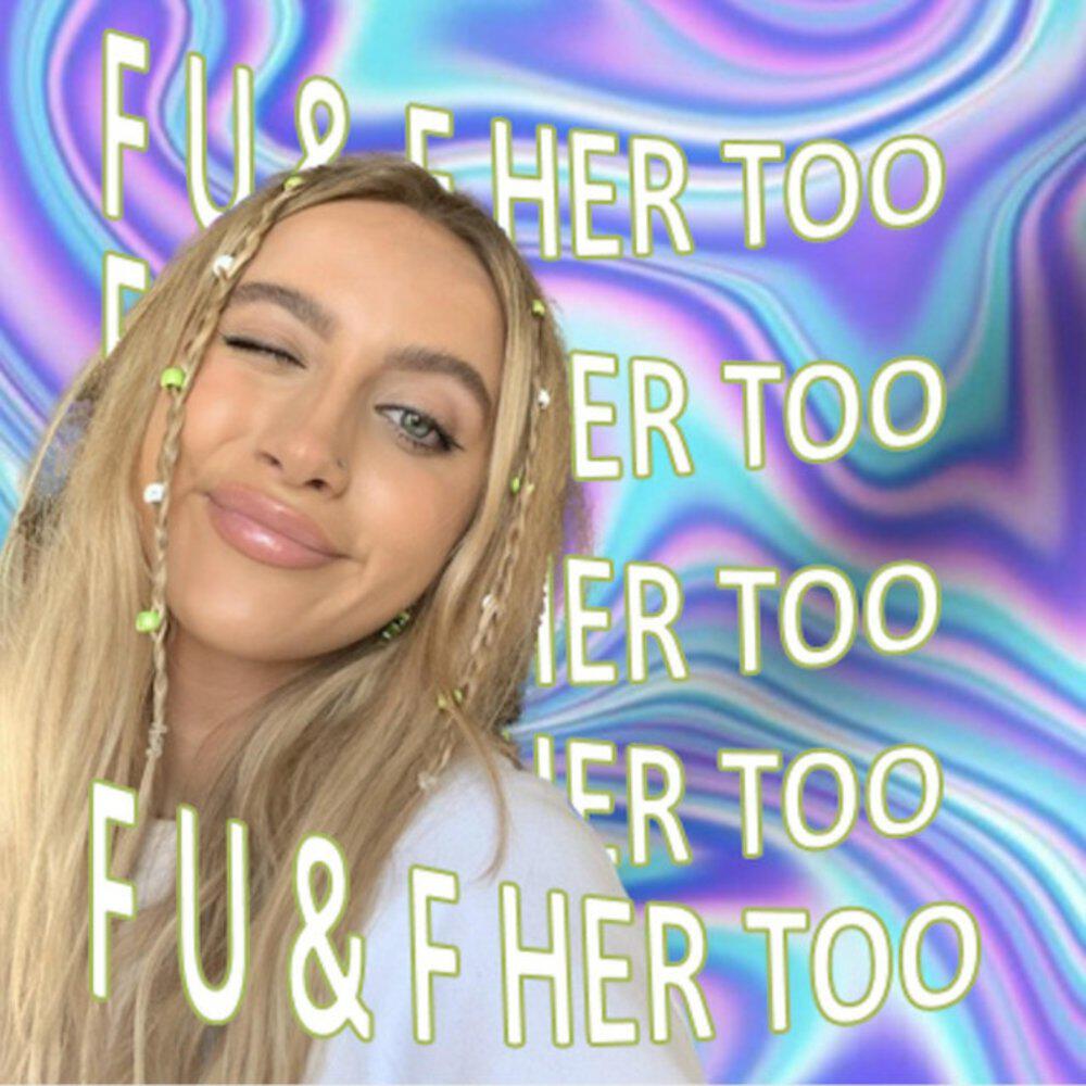 Релиз F U & F Her Too