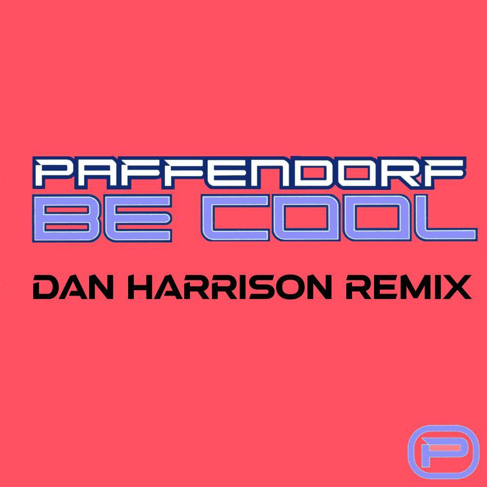 Релиз Be Cool (Dan Harrison Remix)