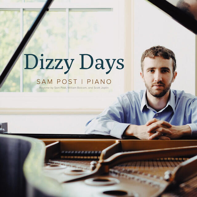 Релиз Dizzy Days: Ragtime Piano by Sam Post, William Bolcom, and Scott Joplin