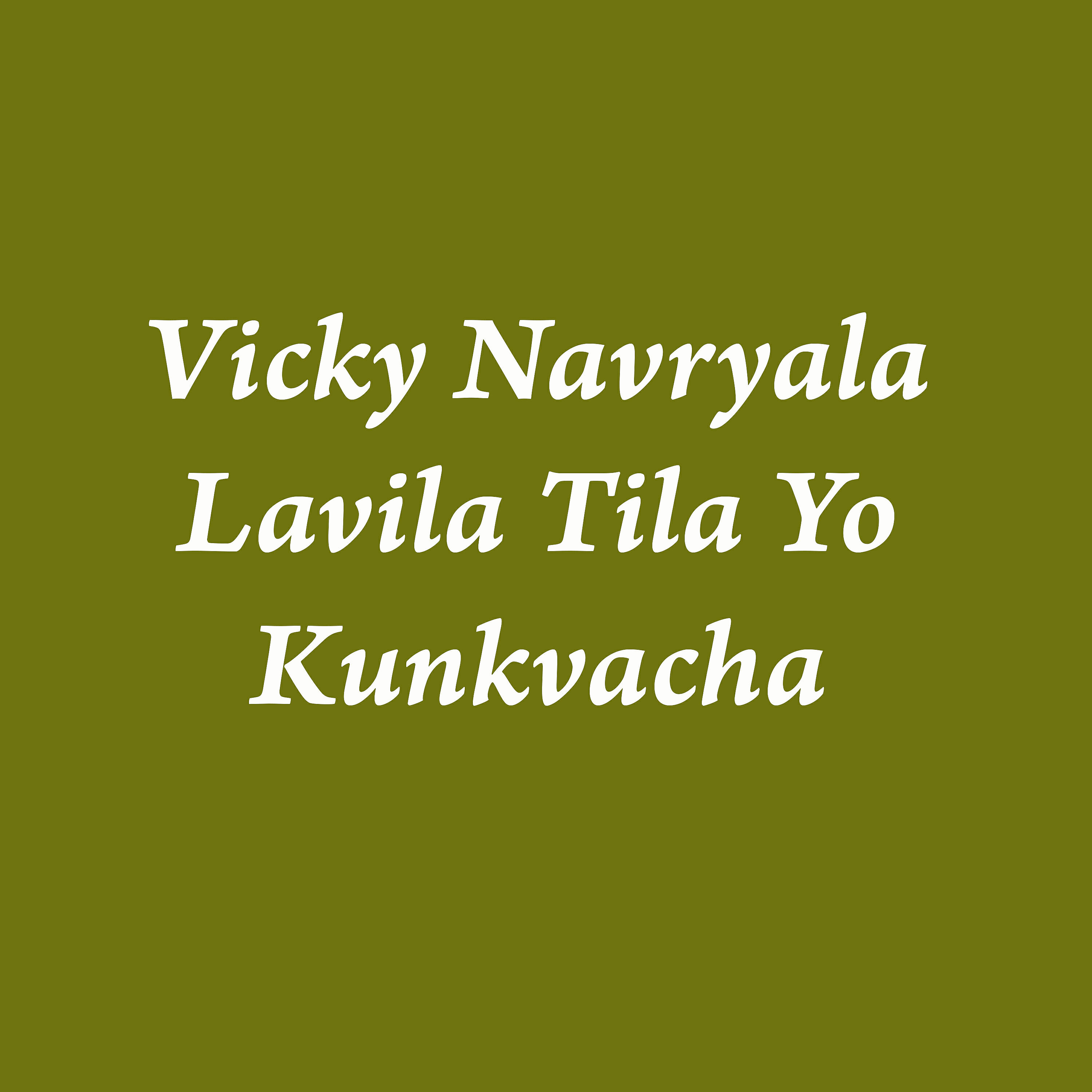 Релиз Vivky Navryala Lavila Tila Yo Kunkvacha