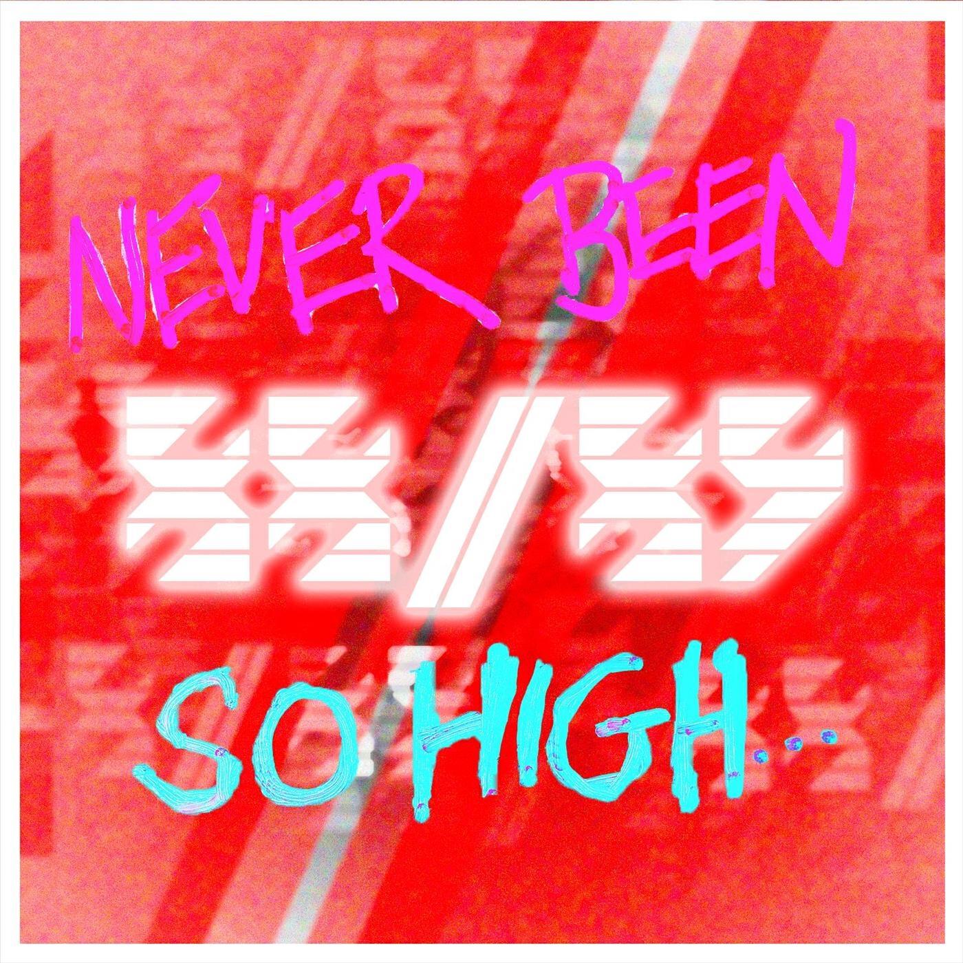 Релиз Never Been so High